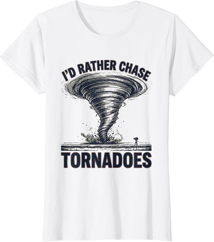 Women's I'd Rather Chase Tornadoes Funny Storm Chaser Meteorology T-Shirt - White