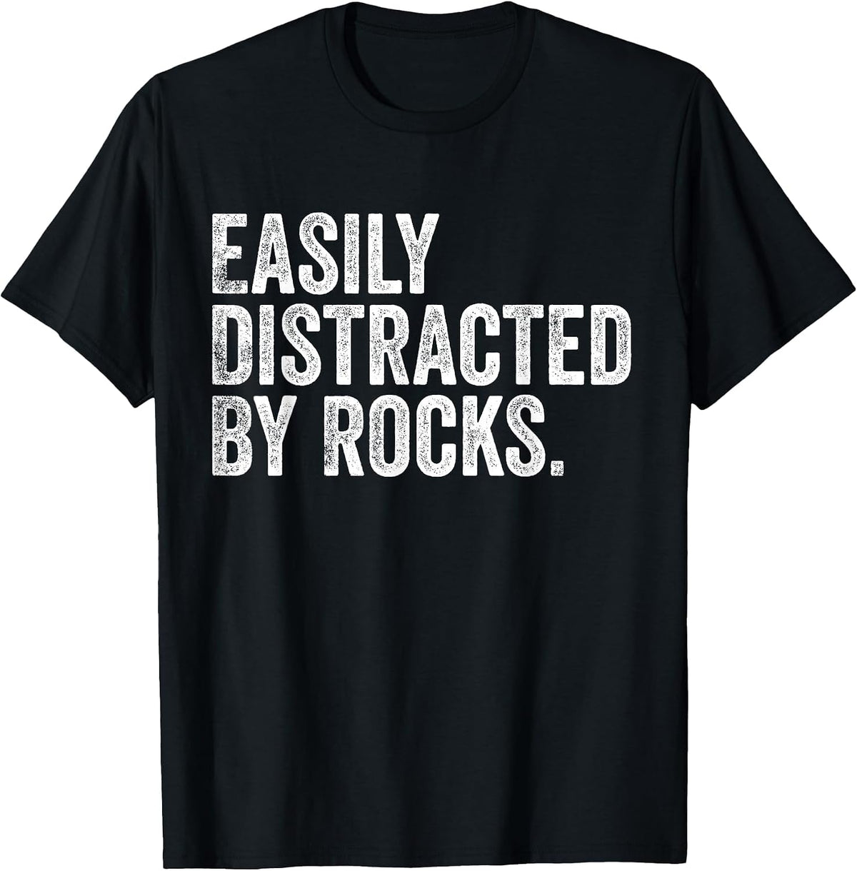 Easily Distracted By Rocks Collector Geologist T-Shirt - Black