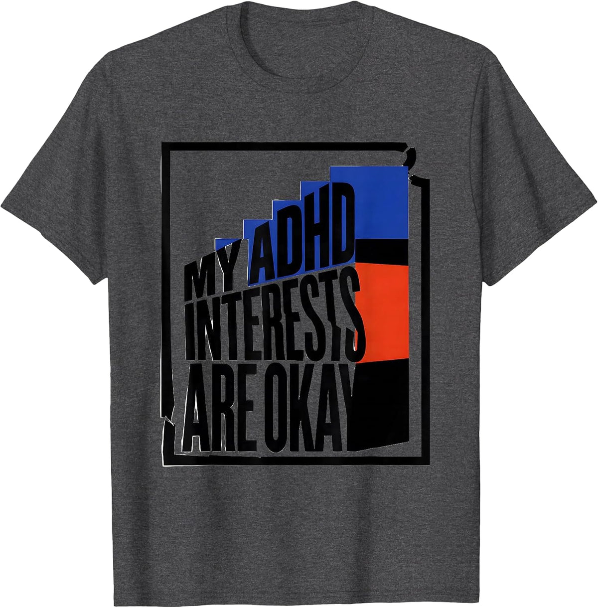 My ADHD Interests Are Okay Geometric Neurodivergent T-Shirt - Dark Heather Grey