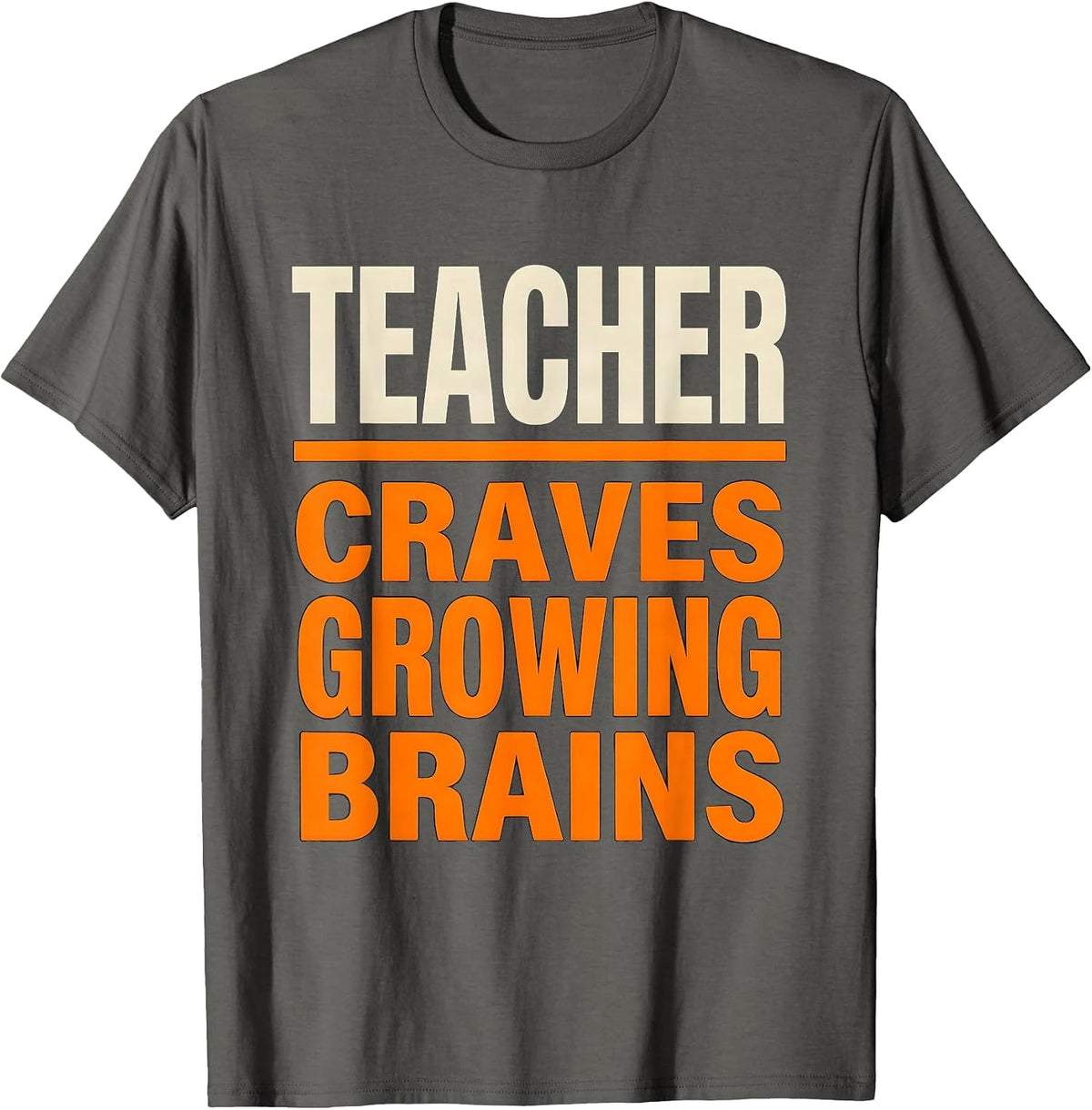 Teacher Craves Growing Brains Funny Science Teacher T-Shirt - Asphalt Grey