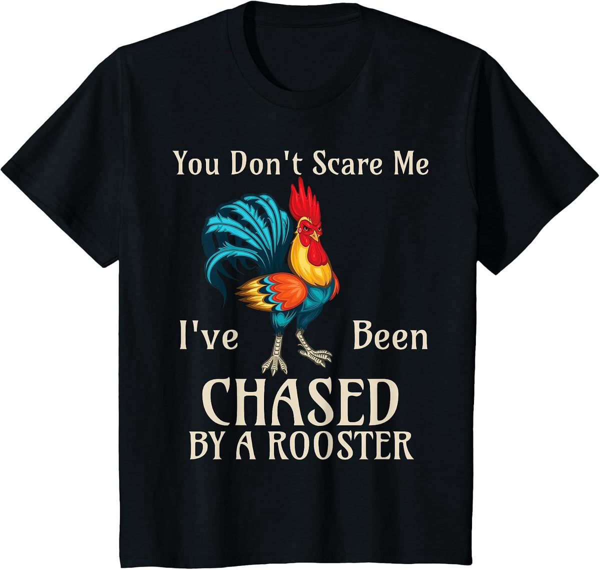 You Don't Scare Me I've Been Chased By A Rooster Funny Farm T-Shirt - Black