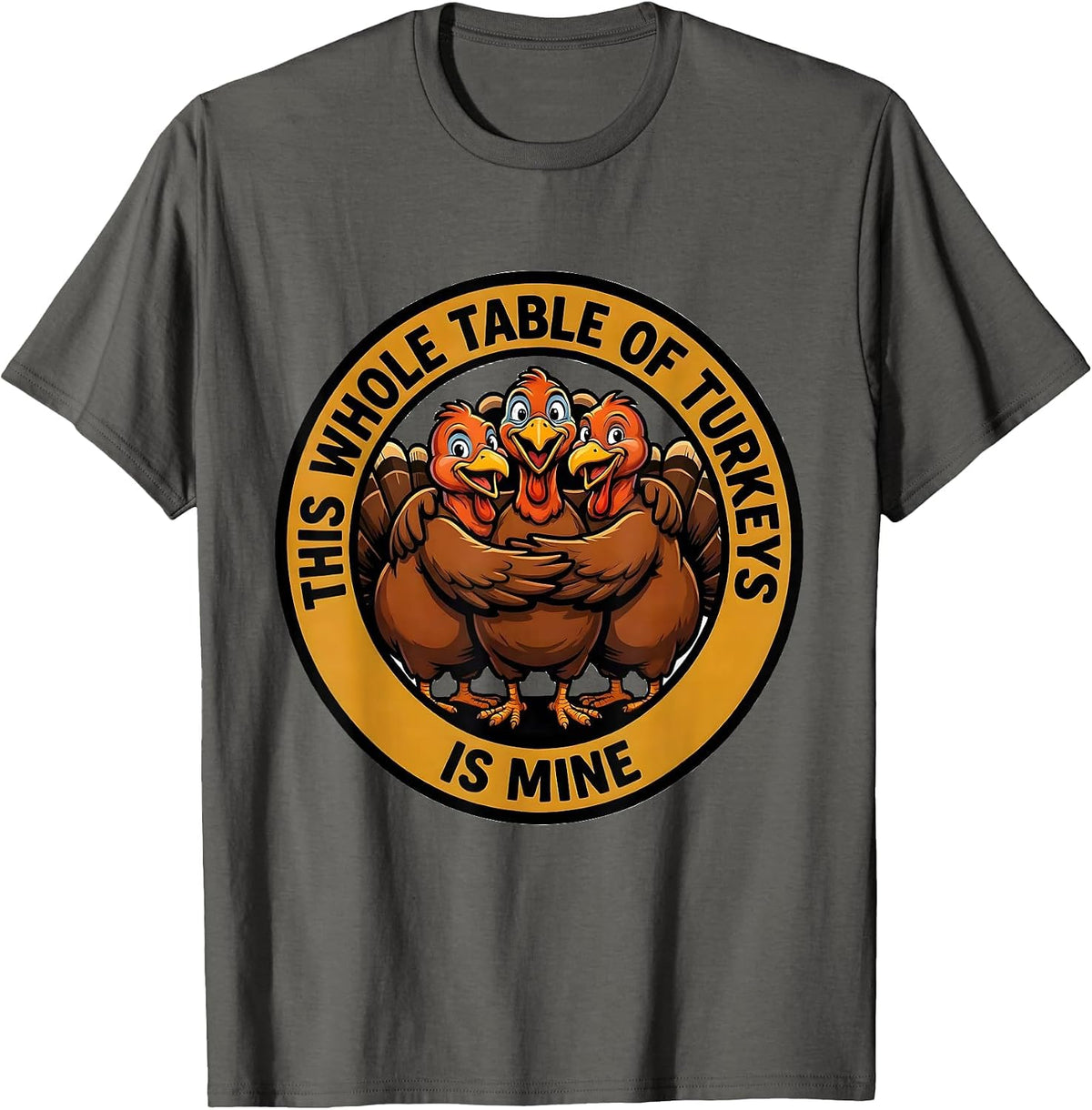 This Whole Table Of Turkeys Is Mine Funny Turkey Family Crew T-Shirt - Asphalt Grey