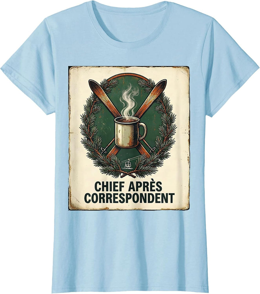 Women's Chief Après Correspondent Vintage Ski Humor Ski Lover Gift T-Shirt - Baby Blue