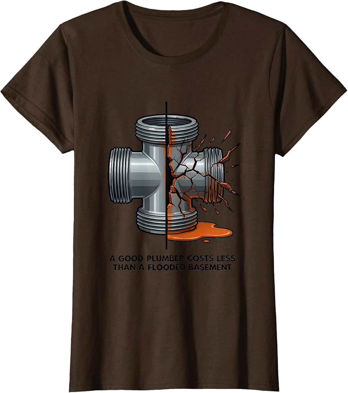 Women's A Good Plumber Costs Less Than A Flooded Basement Funny T-Shirt - Brown