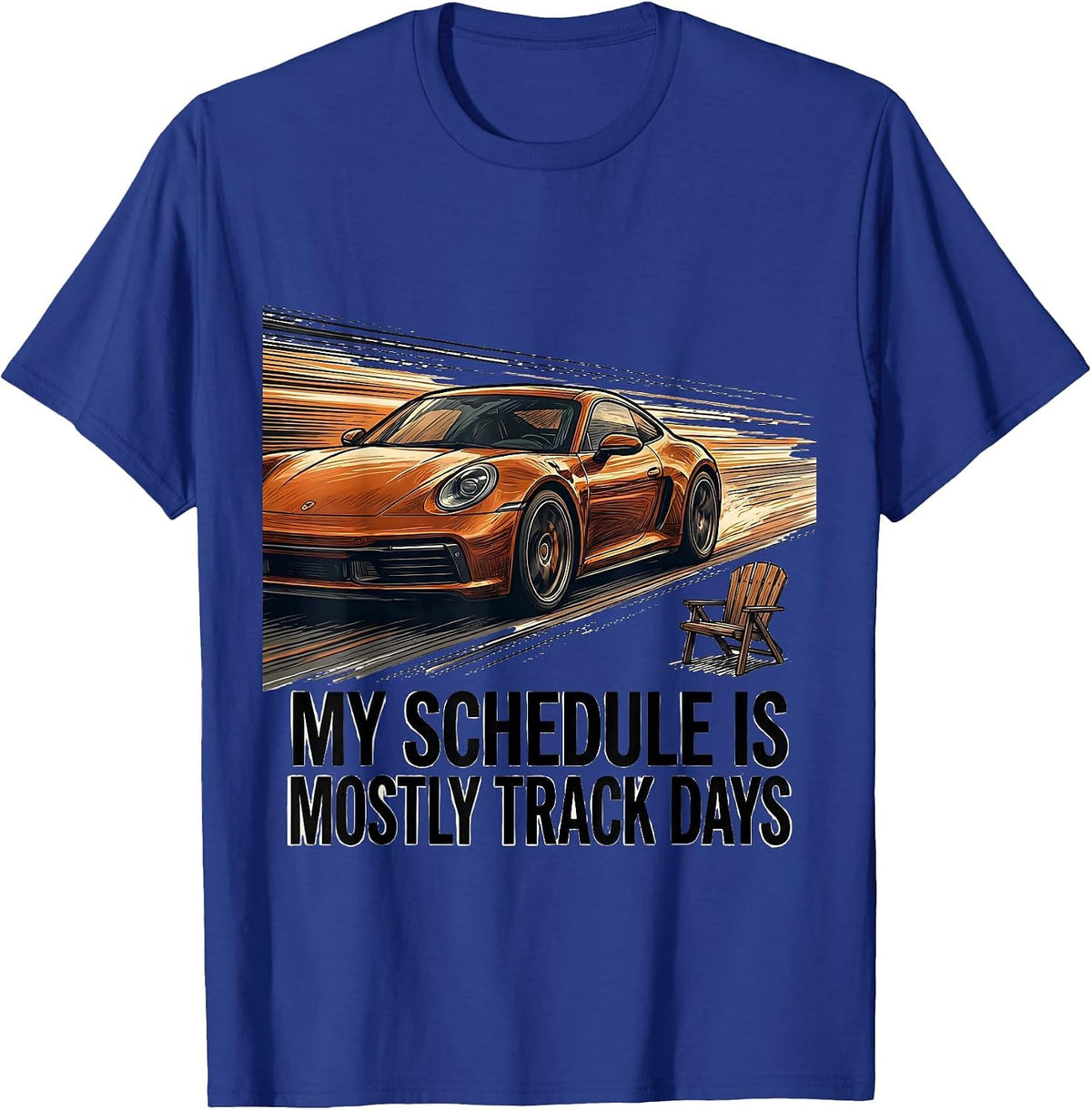 My Schedule Is Mostly Track Days Funny Car Enthusiast Car T-Shirt - Royal Blue