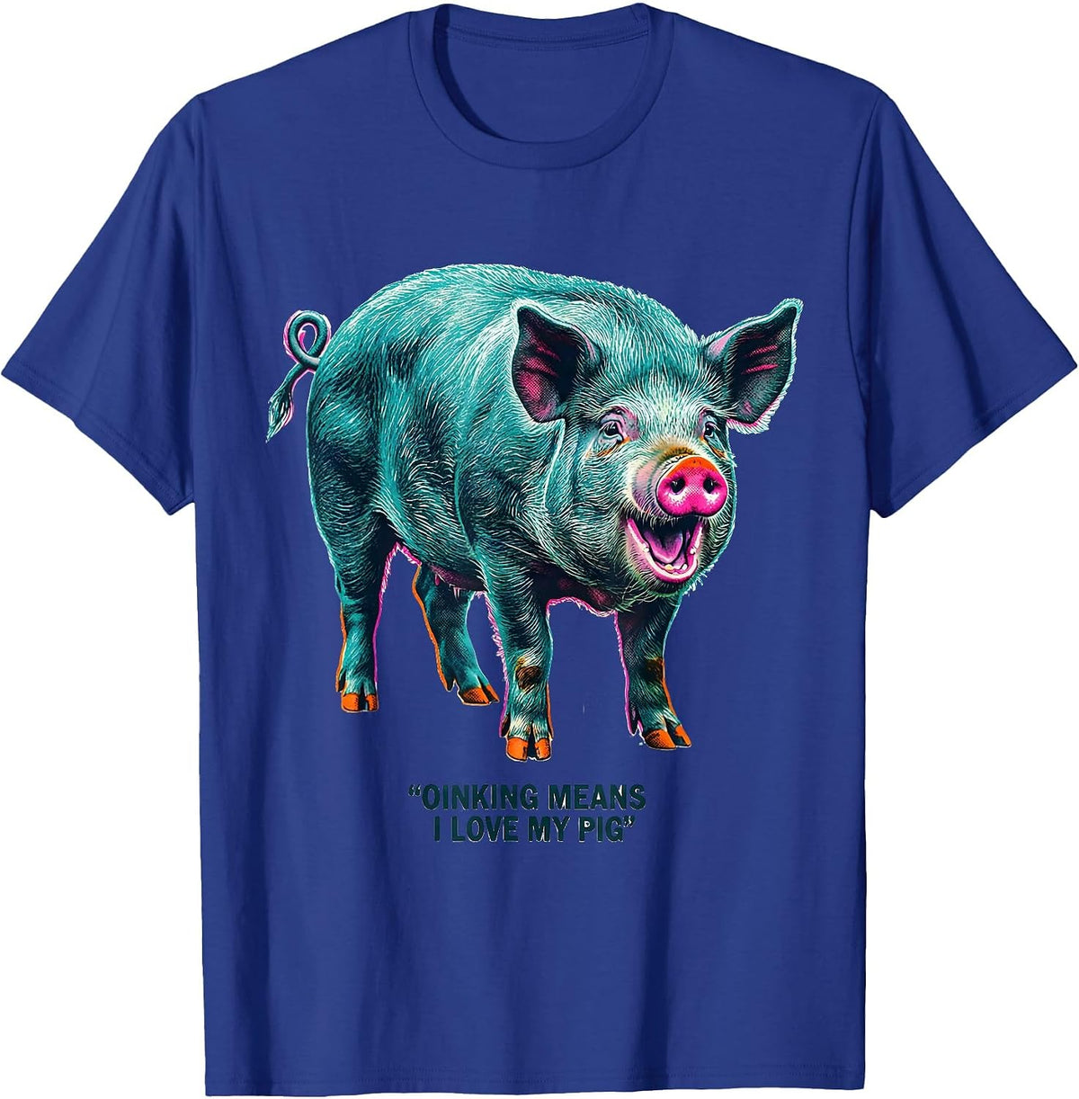 Oinking Means I Love My Pig Funny Pig Lover Humor T-Shirt - Royal Blue
