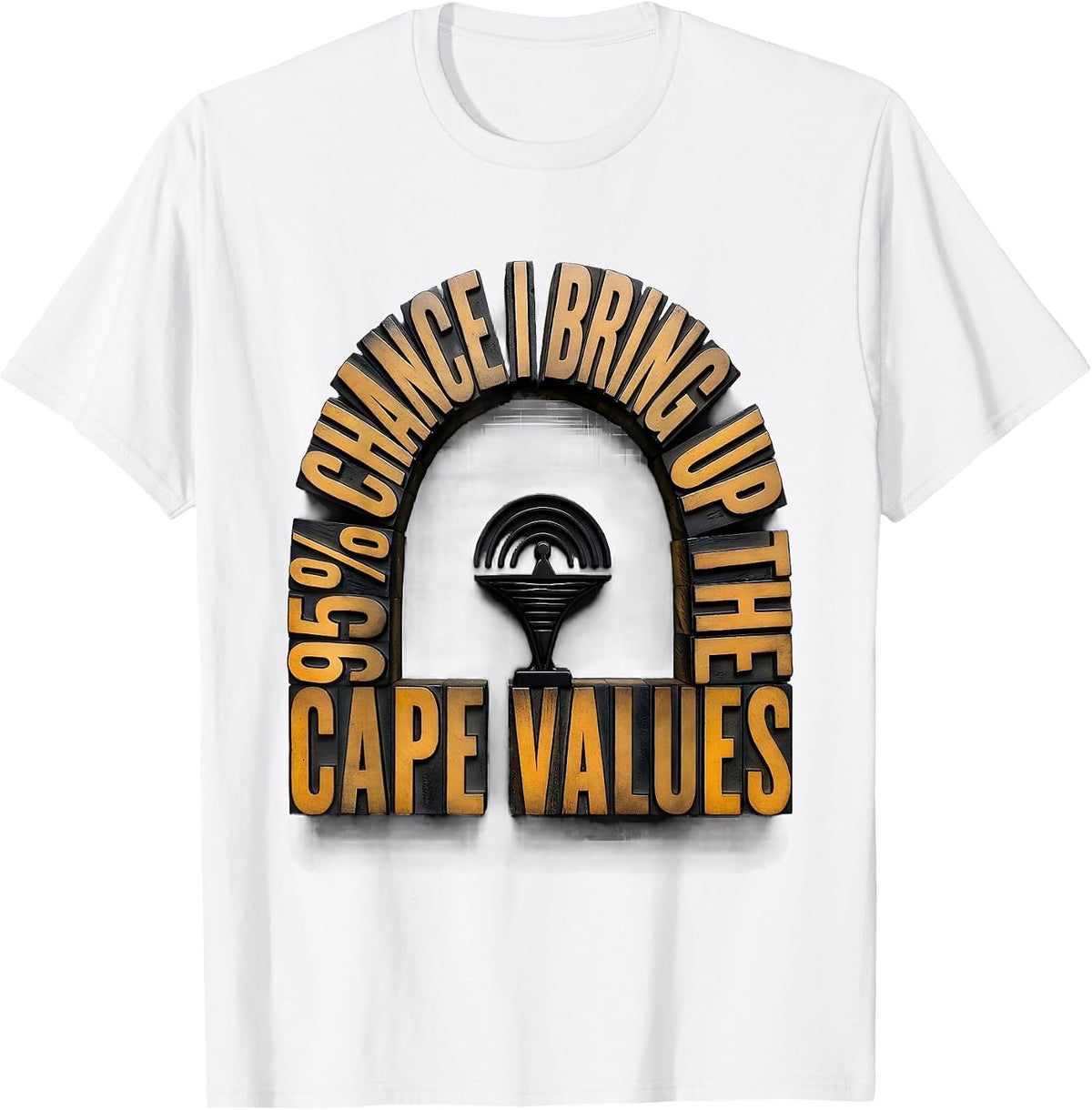 Men's 95% Chance I Bring Up The CAPE Values Funny Storm Chaser T-Shirt - White