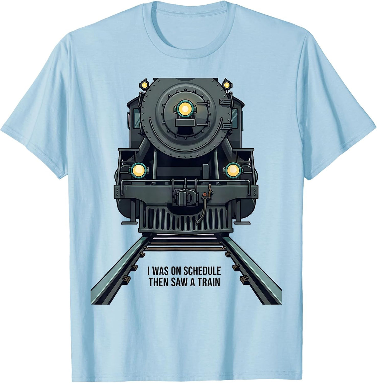 Men's I Was On Schedule, Then Saw A Train Funny Train Enthusiast T-Shirt - Baby Blue