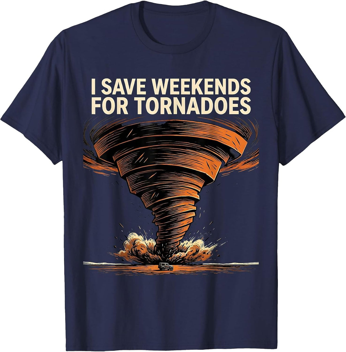 I Save Weekends For Tornadoes Funny Storm Chaser Meteorology T-Shirt - Navy Blue