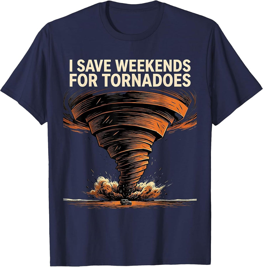 I Save Weekends For Tornadoes Funny Storm Chaser Meteorology T-Shirt - Navy Blue