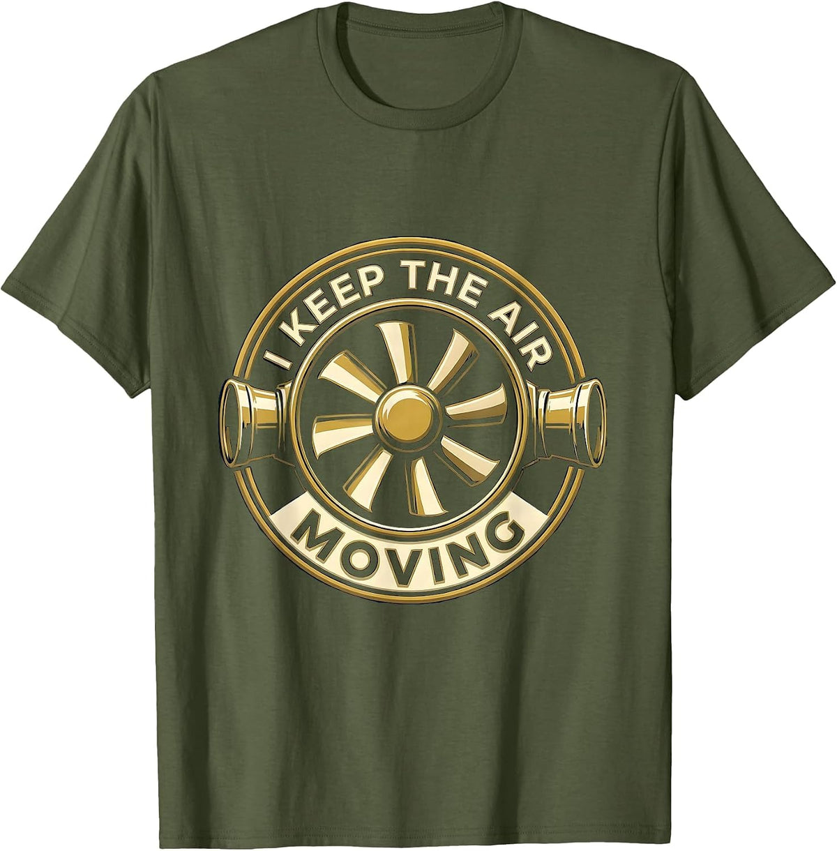 I Keep The Air Moving Respiratory Therapist RT Professional T-Shirt - Olive Green