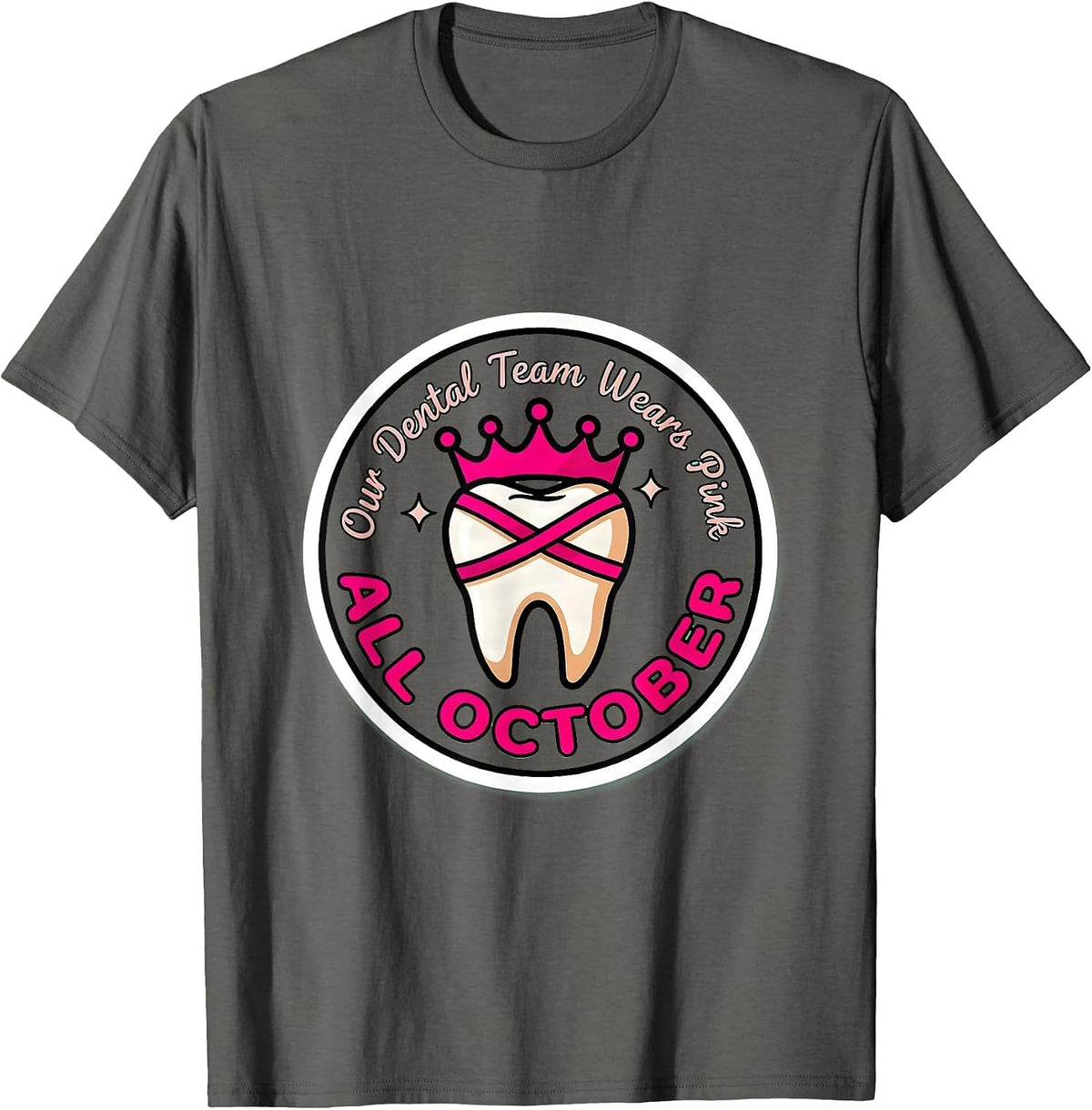 Our Dental Team Wears Pink All October Dental Breast Cancer T-Shirt - Asphalt Grey
