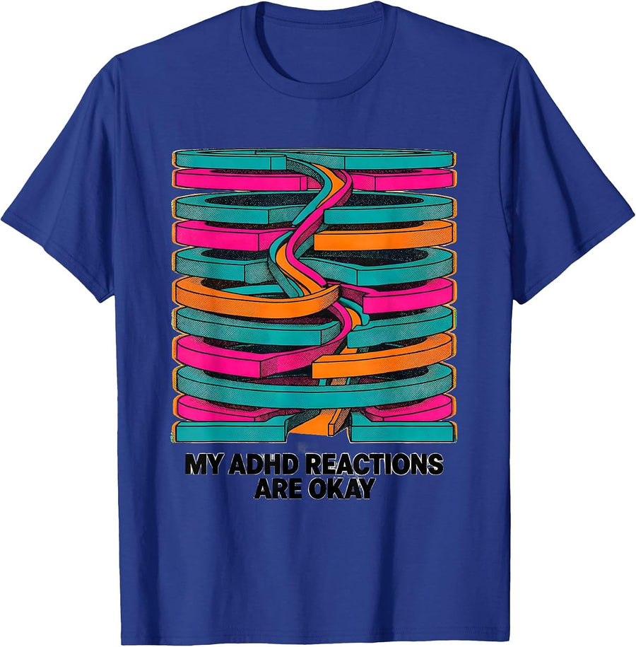 My ADHD Reactions Are Okay Neurodivergent Humor ADHD T-Shirt - Royal Blue