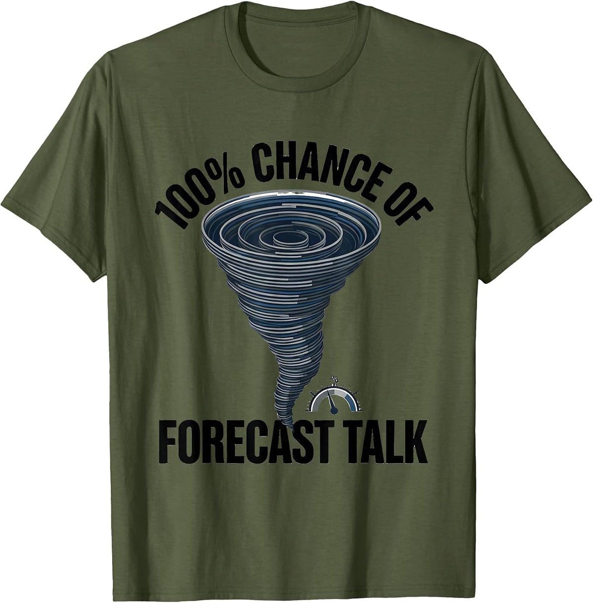 Men's 100% Chance Of Forecast Talk Funny Storm Chaser Meteorology T-Shirt - Olive Green