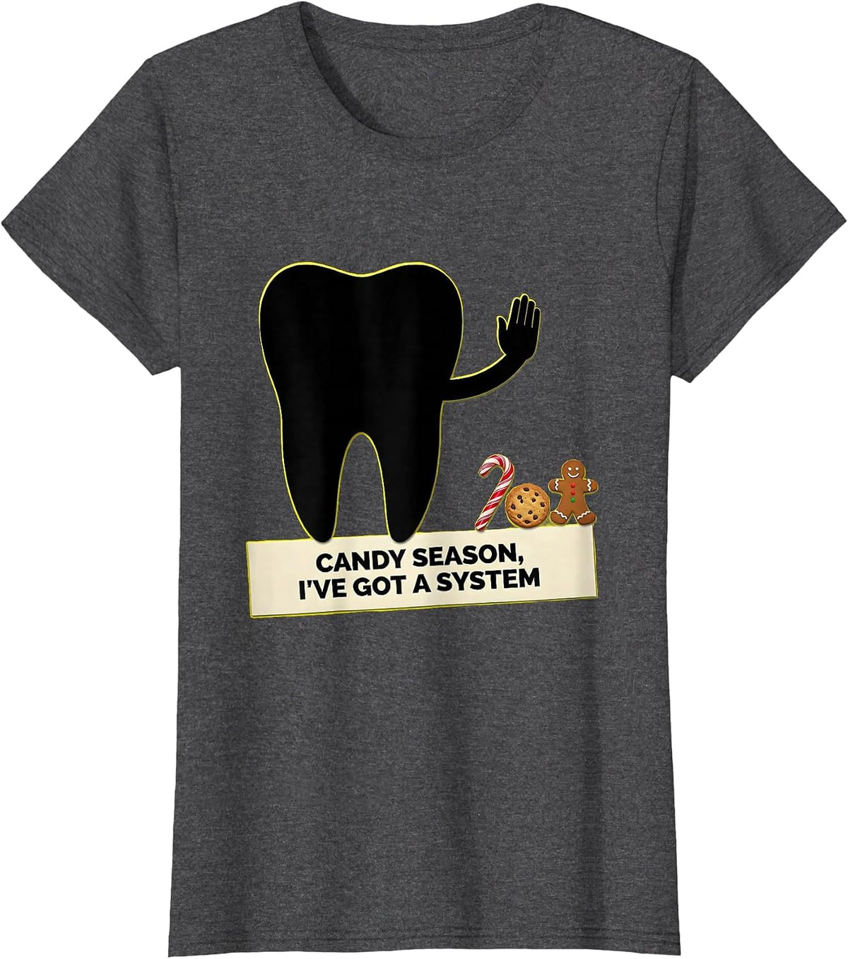 Women's Candy Season, I've Got a System Funny Dental Christmas T-Shirt - Dark Heather Grey