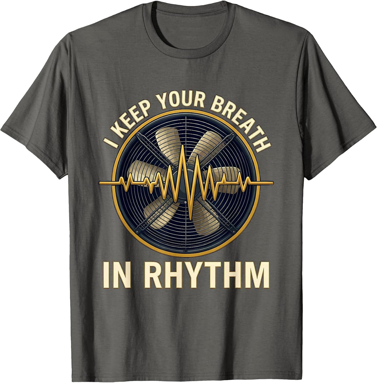 I Keep Your Breath In Rhythm Funny Respiratory Therapist RT T-Shirt - Asphalt Grey
