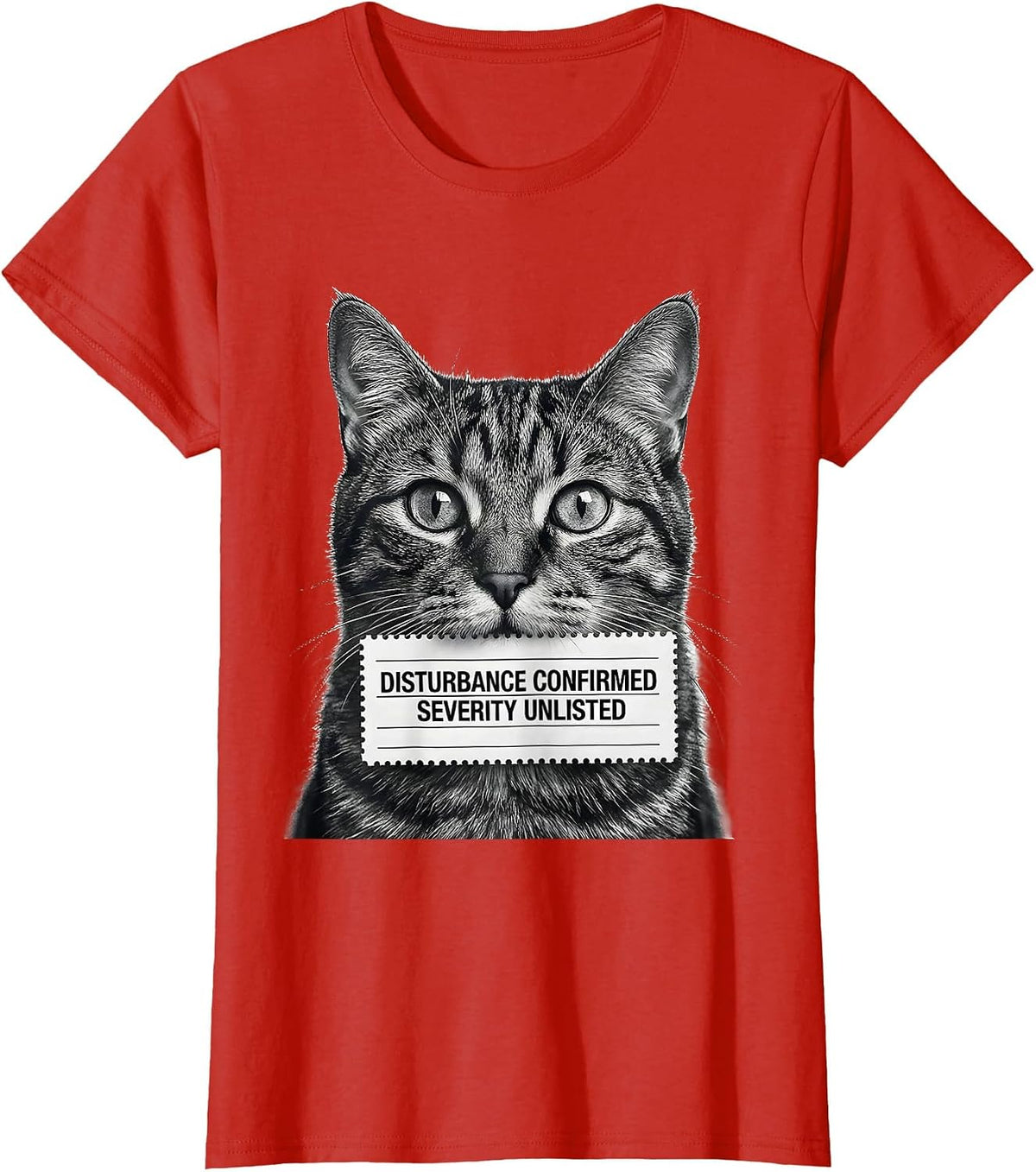 Disturbance Confirmed, Severity Unlisted Funny Cat Meme T-Shirt - Red