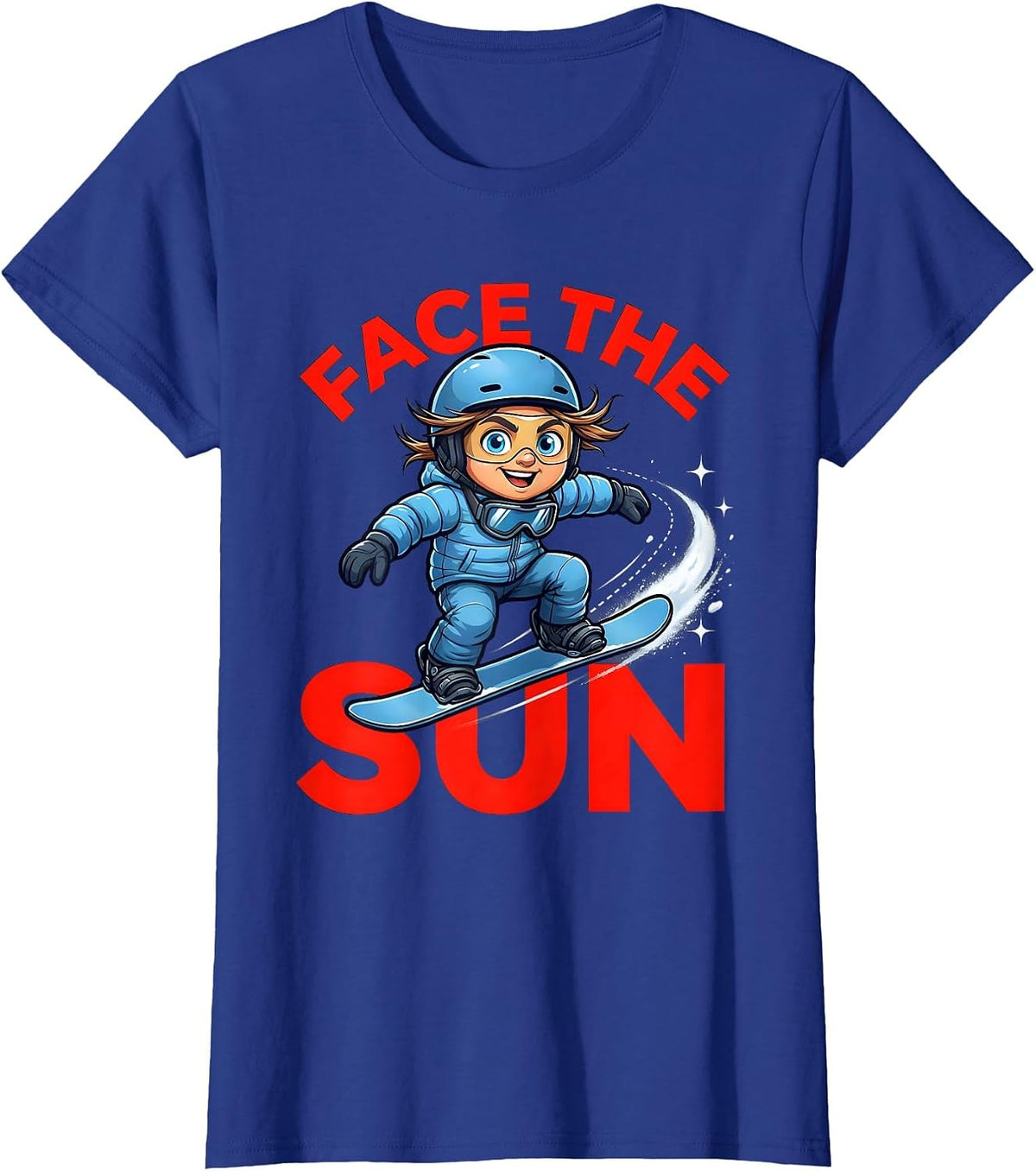 Women's FACE THE SUN Funny Snowboarder Ski Lover Snow Season T-Shirt - Royal Blue