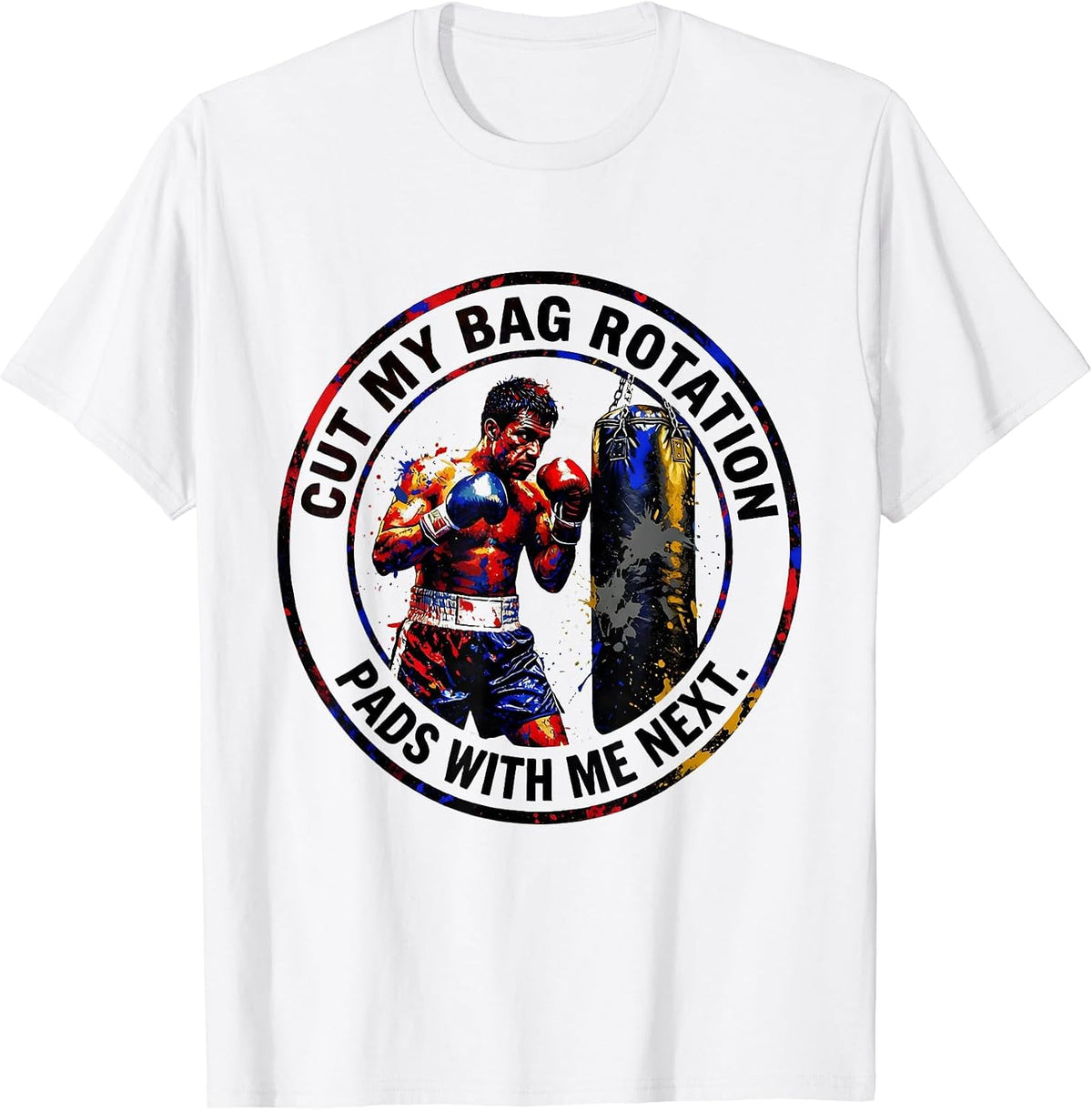 Men's Cut My Bag Rotation, Pads With Me Next Funny Boxing Gym T-Shirt - White