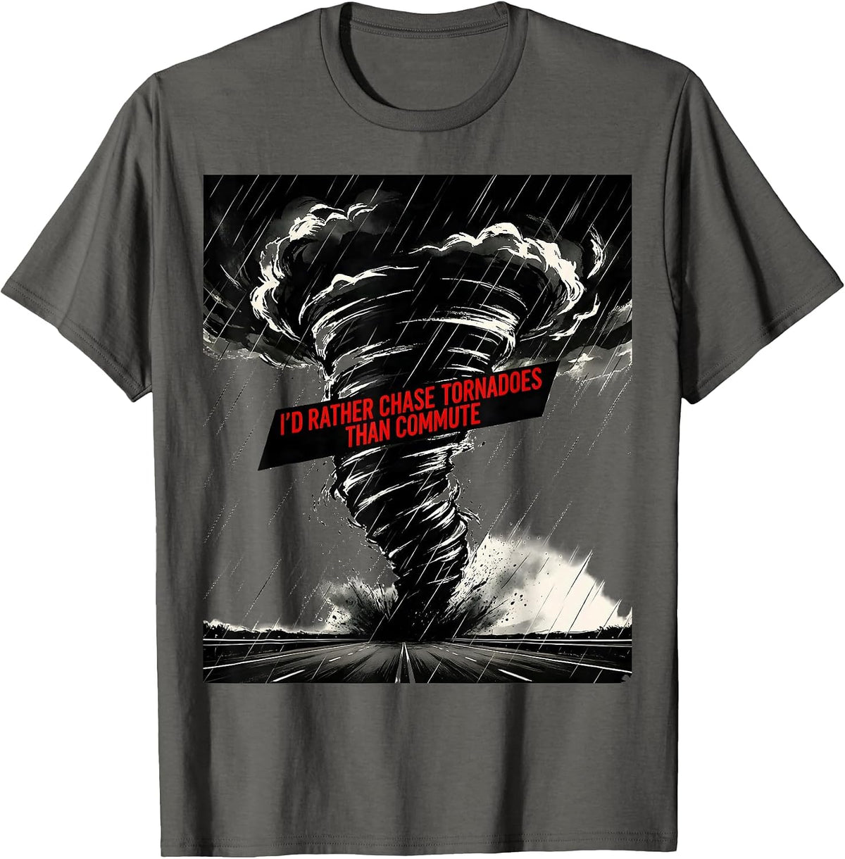 Men's I'd Rather Chase Tornadoes Than Commute Storm Chaser T-Shirt - Asphalt Grey