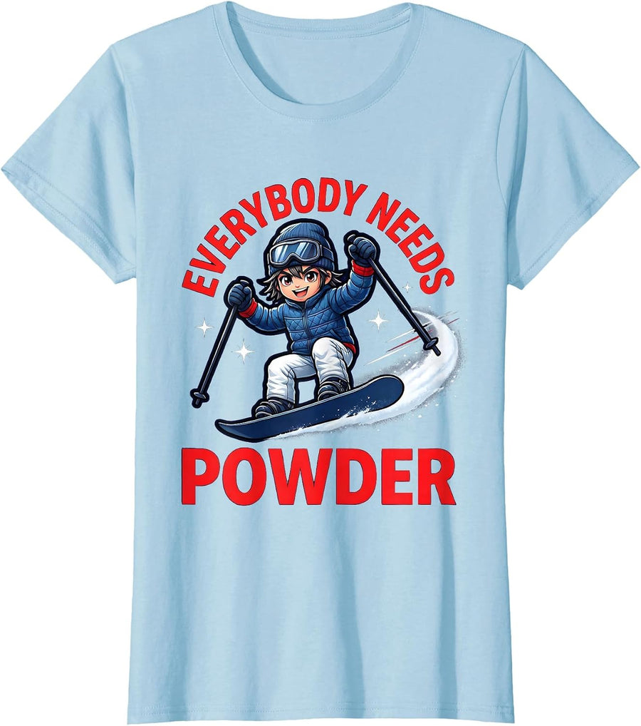 Women's EVERYBODY NEEDS POWDER Funny Snowboarder Ski Trip T-Shirt - Baby Blue