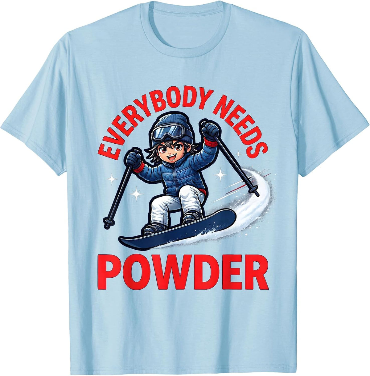 Men's EVERYBODY NEEDS POWDER Funny Snowboarder Ski Trip T-Shirt - Baby Blue