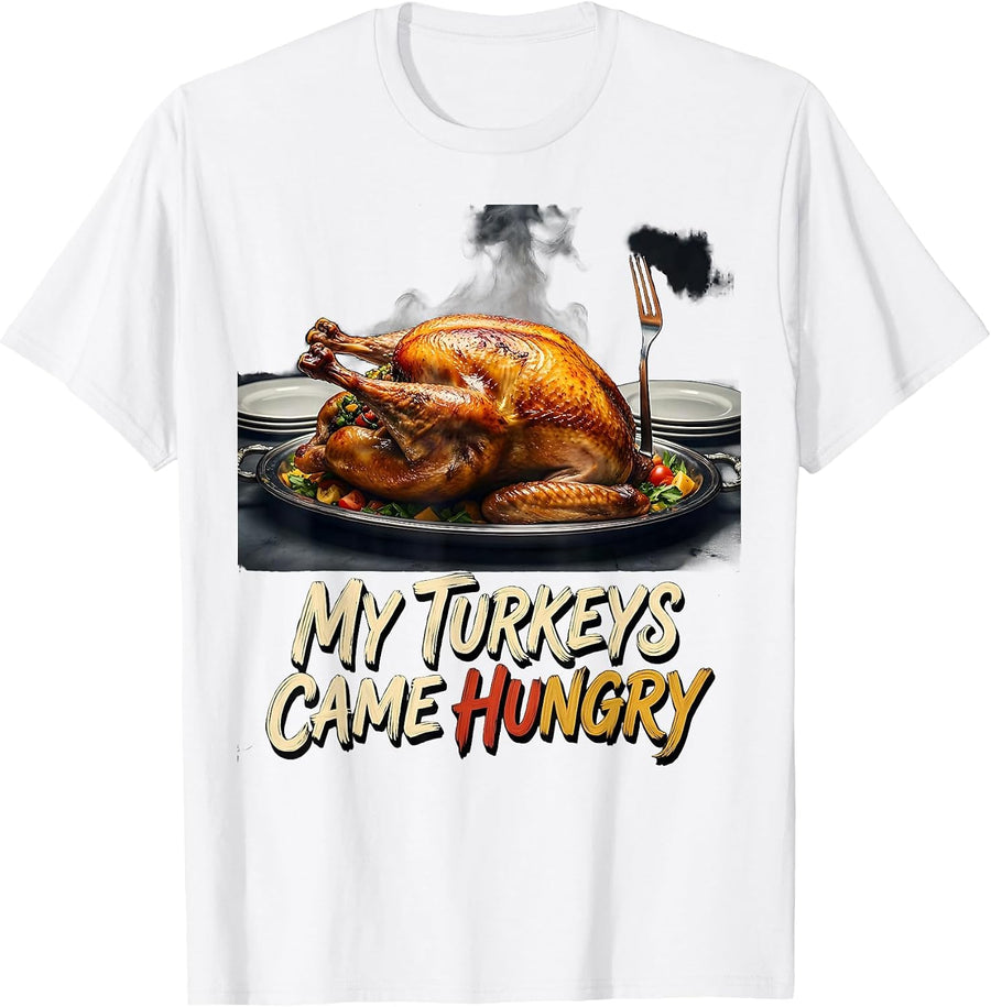 Men's My Turkeys Came Hungry Funny Thanksgiving Turkey Pun Family T-Shirt - White