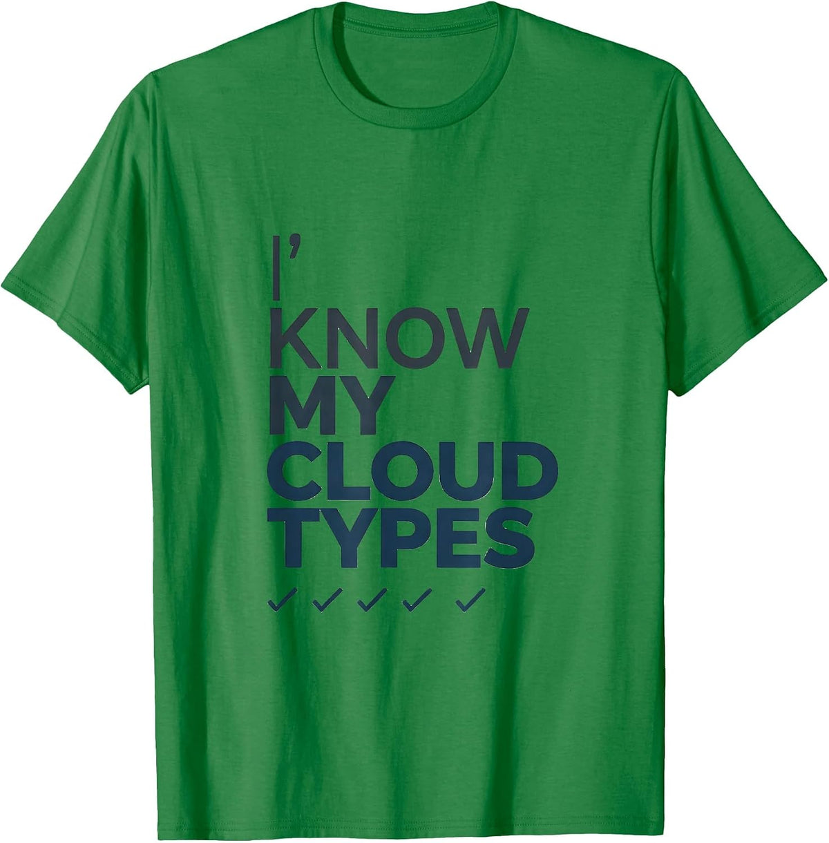 Men's I Know My Cloud Types Funny Storm Chaser Meteorology Gift T-Shirt - Kelly Green