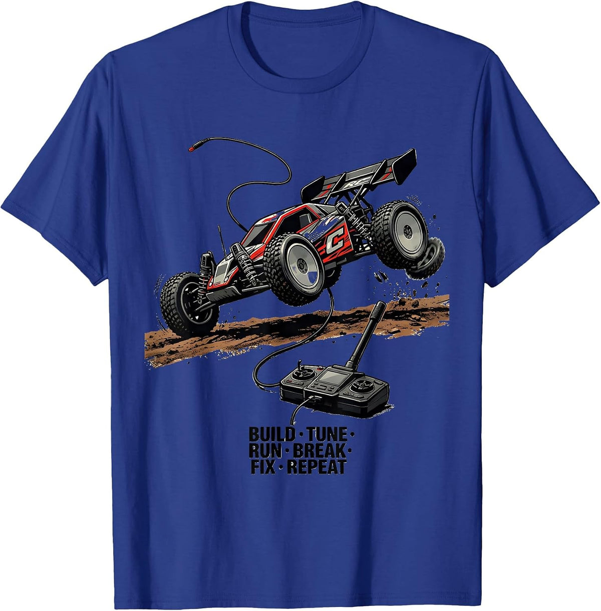 Build Tune Run Break Fix Repeat Funny RC Car Racing Hobbyist T-Shirt - Royal Blue