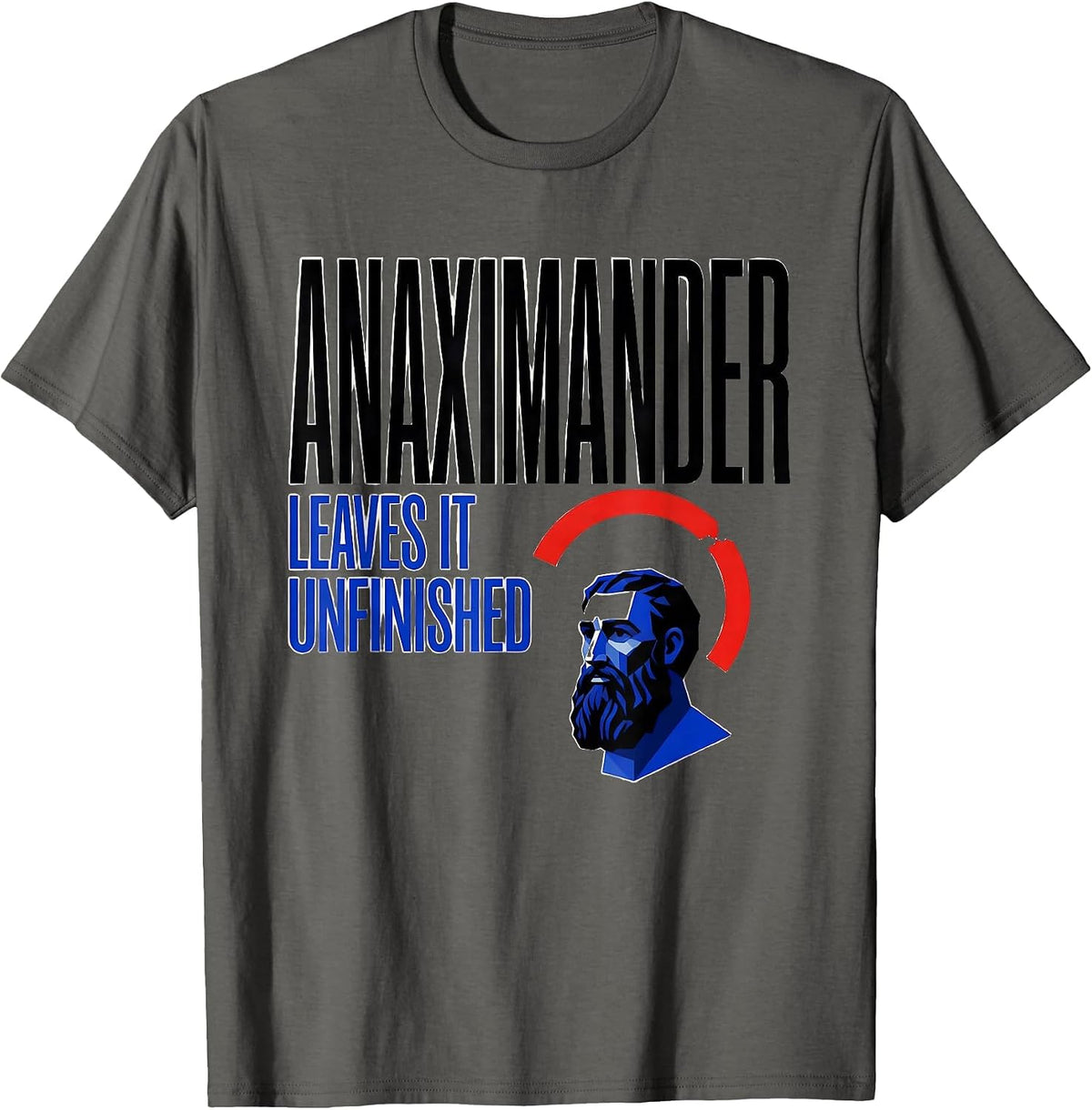 Men's Anaximander Leaves It Unfinished Geometric Philosopher Pun T-Shirt - Asphalt Grey
