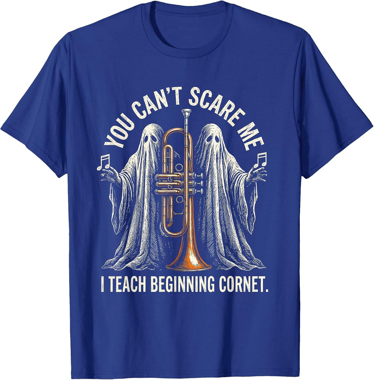 Men's You Can't Scare Me, I Teach Beginning Cornet Funny T-Shirt - Royal Blue