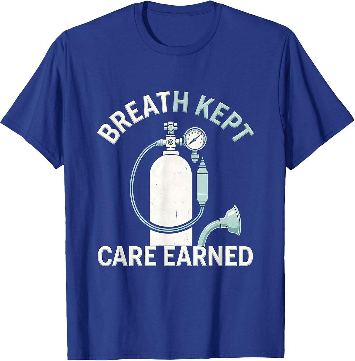 Breath Kept Care Earned Respiratory Therapist RT Care Week T-Shirt - Royal Blue