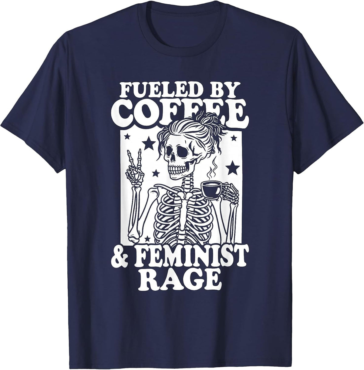 Fueled By Coffee and Feminist Rage Women Right T-Shirt - Navy Blue