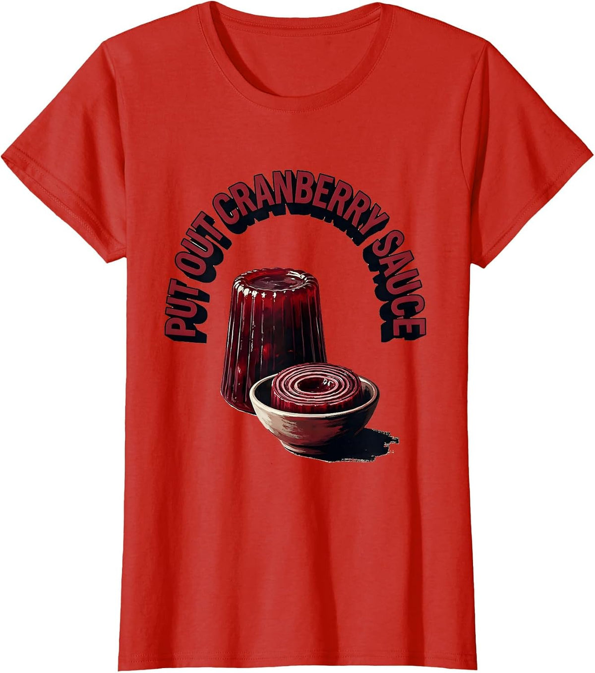 Women's Put Out Cranberry Sauce Funny Thanksgiving Food Humor T-Shirt - Red