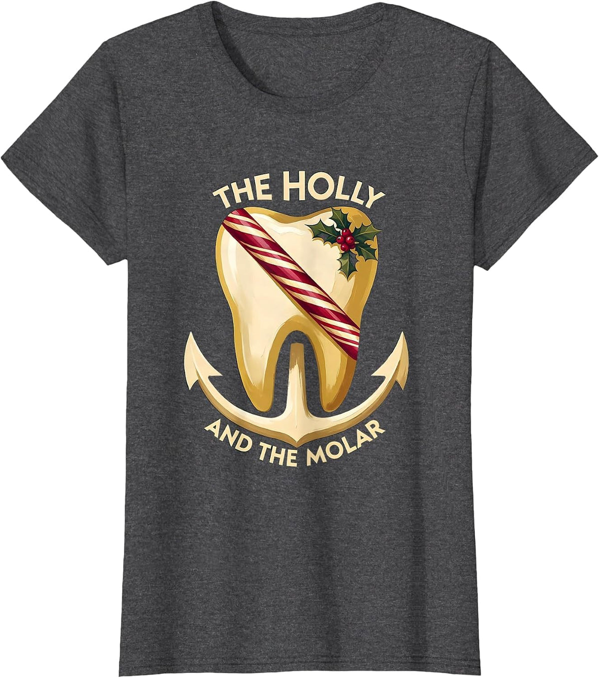 Women's The Holly and the Molar Funny Dental Christmas Dentist Team T-Shirt - Dark Heather Grey
