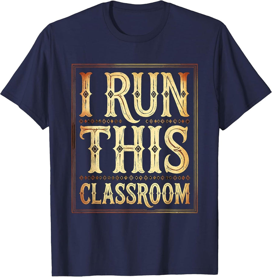 I Run This Classroom 1st Grade Teacher Design T-Shirt - Navy Blue