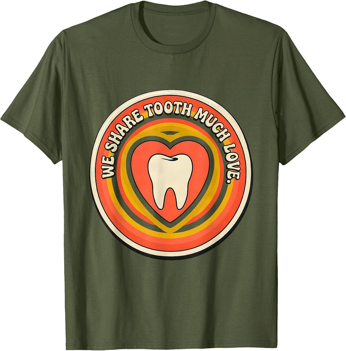 We Share Tooth Much Love Retro 70s Dental Valentines Humor T-Shirt - Olive Green