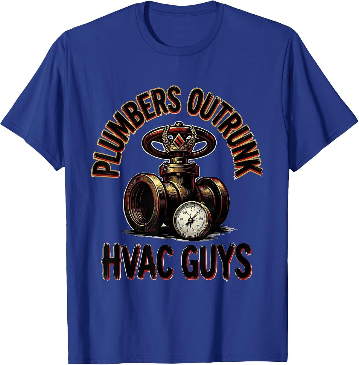 Men's Plumbers Outrank HVAC Guys Funny Plumber Pipefitter T-Shirt - Royal Blue