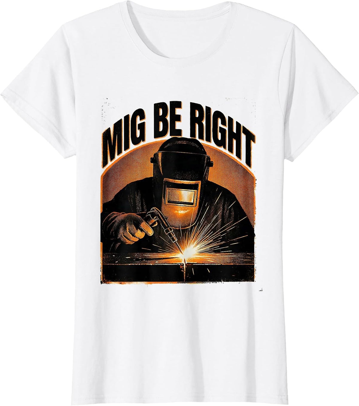 Women's MIG Be Right Funny Welder Tradesperson Welding Humor T-Shirt - White