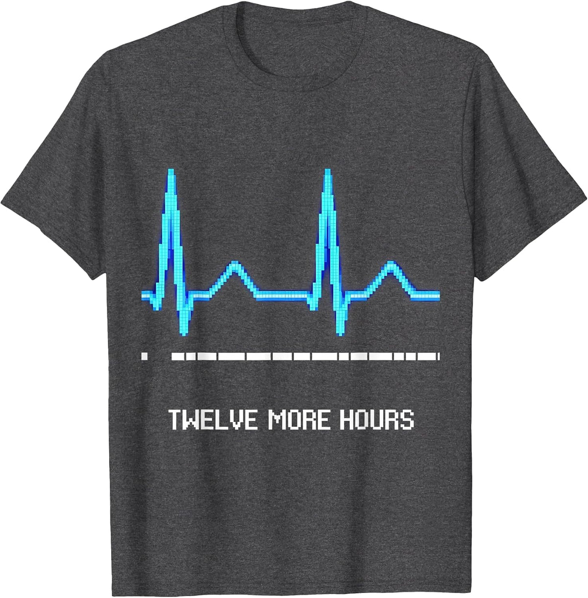 Twelve More Hours Pixel Art Nurse Humor Appreciation T-Shirt - Dark Heather Grey