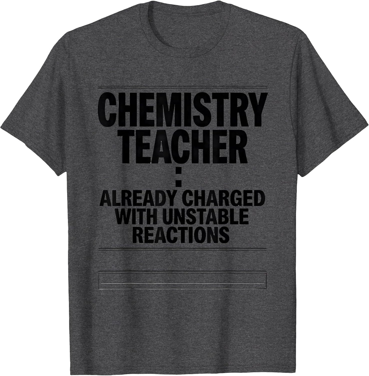 Men's Chemistry Teacher: Already Charged With Unstable Reactions T-Shirt - Dark Heather Grey