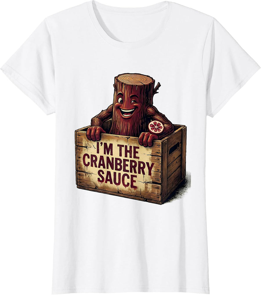 Women's I'm The Cranberry Sauce Funny Thanksgiving Vintage Food T-Shirt - White