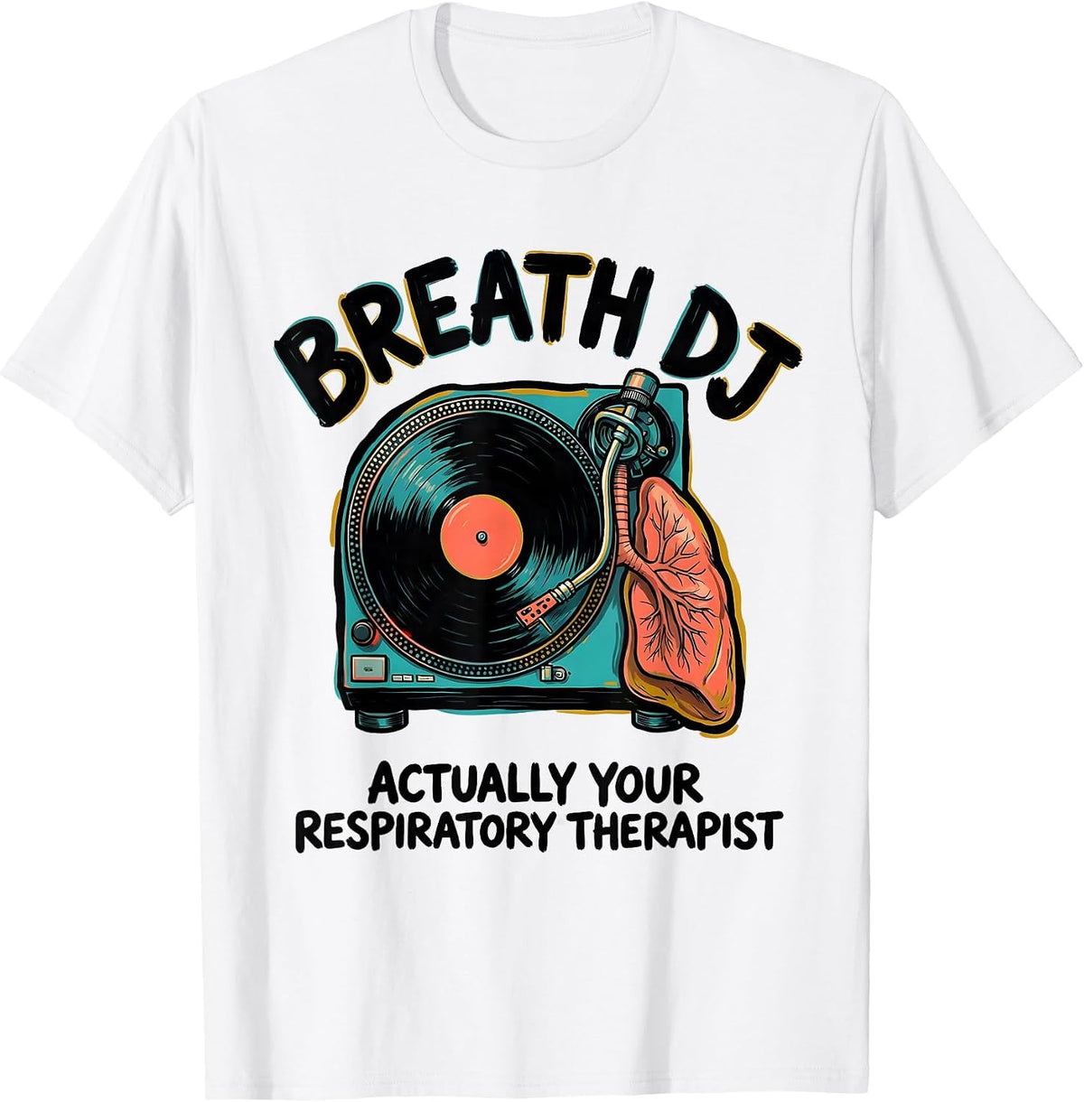 Men's Breath DJ, Actually Your Respiratory Therapist RT T-Shirt - White