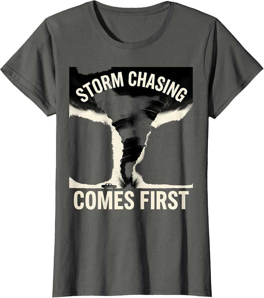 Storm Chasing Comes First Tornado Chaser Meteorology T-Shirt, Women, Asphalt Grey, XX-Large - As Pictured