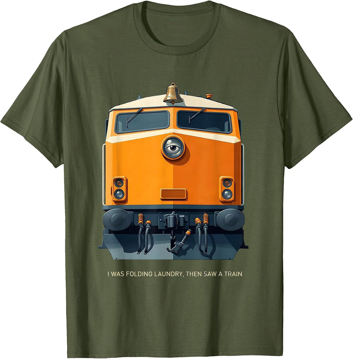 I Was Folding Laundry, Then Saw A Train Funny Train T-Shirt - Olive Green