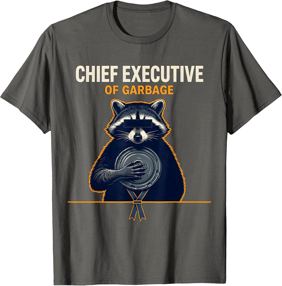 Men's Chief Executive Of Garbage Funny Raccoon Trash Panda Humor T-Shirt - Asphalt Grey