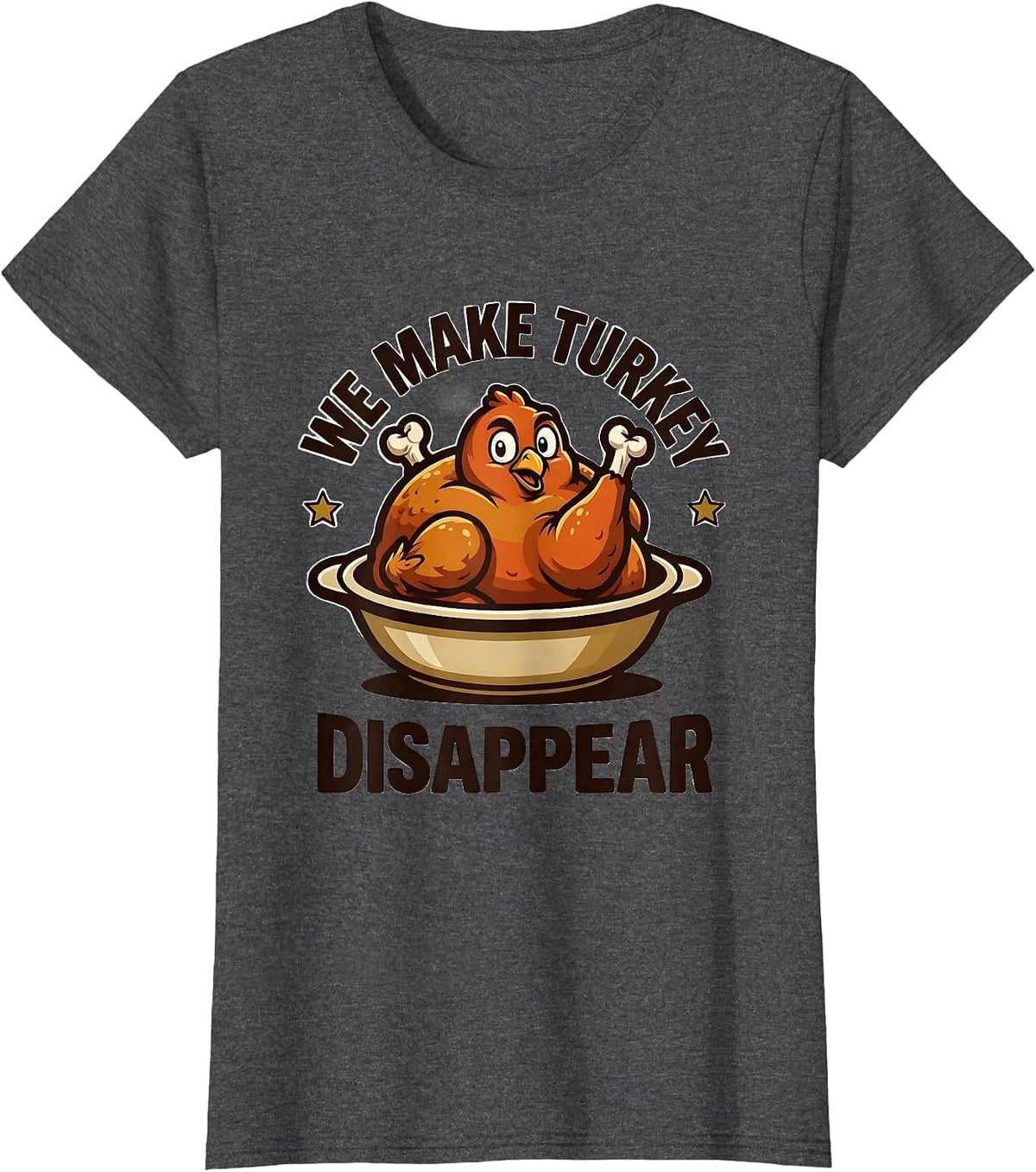 Women's We Make Turkey Disappear Funny Thanksgiving Family Matching T-Shirt - Dark Heather Grey