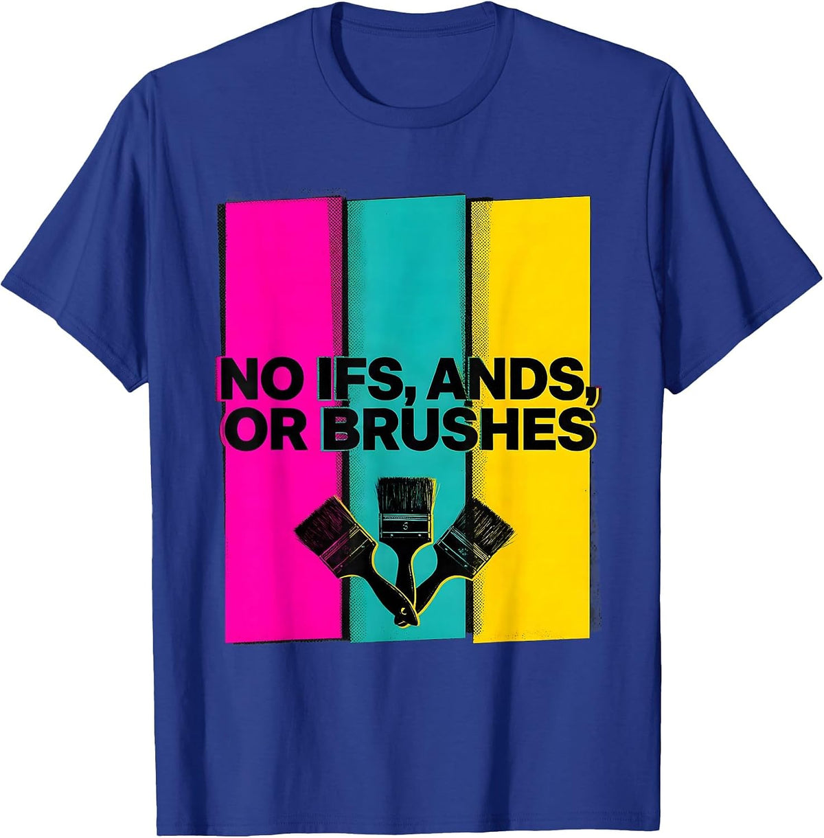 No Ifs, Ands, Or Brushes Risograph Art Teacher Painter Pun T-Shirt - Royal Blue