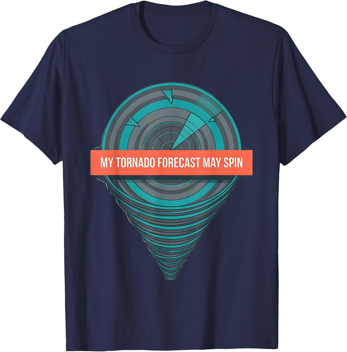 My Tornado Forecast May Spin Funny Storm Chaser Meteorology T-Shirt - Navy Blue