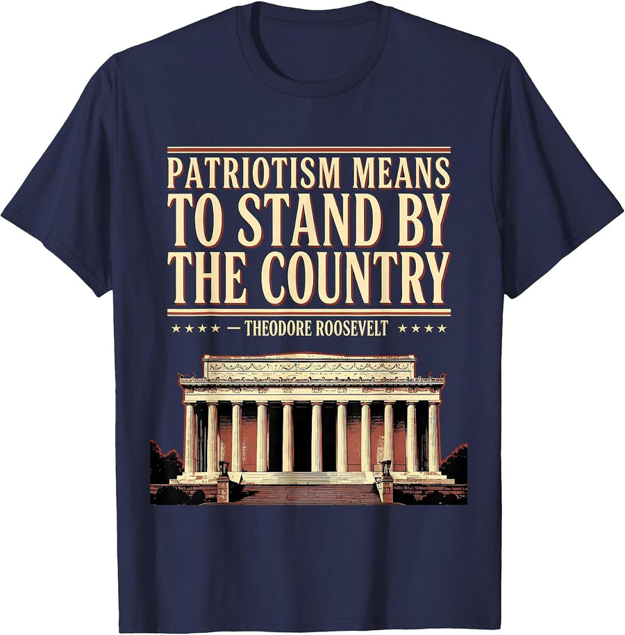 Patriotism Means to Stand by the Country Theodore Roosevelt T-Shirt - Navy Blue